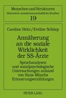 Annaeherung an Die Soziale Wirklichkeit Der Ss-Aerzte - Caroline Heitz ; Eveline Schuep - 9783631608524