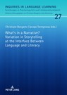 What's in a Narrative? Variation in Storytelling at the Interface Between Language and Literacy - Christiane Bongartz ; Jacopo Torregrossa - 9783631660072