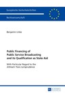 Public Financing of Public Service Broadcasting and its Qualification as State Aid - Benjamin Linke - 9783631665688