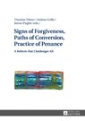 Signs of Forgiveness, Paths of Conversion, Practice of Penance - James Puglisi ; Andrea Grillo - 9783631728574