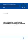 Internetzugang fuer Strafgefangene zwischen Resozialisierung und Sicherheit - Lorenz Bode - 9783631799758