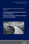 Kulturoekologie Und Oekologische Kulturen in Der Grossregion / Ecologie Culturelle Et Cultures Ecologiques Dans La Grande Region - Gabriele Durbeck ; Sebastian Thiltges ; Christiane Solte-Gresser - 9783631807323