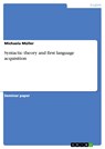 Syntactic theory and first language acquisition - Michaela Müller - 9783638170970