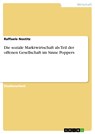 Die soziale Marktwirtschaft als Teil der offenen Gesellschaft im Sinne Poppers - Raffaele Nostitz - 9783640459018