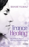 Trance Healing - Bahar Yilmaz - 9783641073183