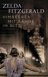 Himbeeren mit Sahne im Ritz - Zelda Fitzgerald ; Felicitas von Lovenberg - 9783641182038