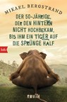 Der Fünfzigjährige, der den Hintern nicht hochbekam, bis ihm ein Tiger auf die Sprünge half - Mikael Bergstrand - 9783641187095