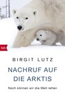 Nachruf auf die Arktis - Birgit Lutz - 9783641282639