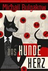 Michail Bulgakow, Das Hundeherz. Vollständig neu übersetzt von Alexandra Berlina - Michail Bulgakow - 9783641311360
