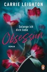 Obsession - Solange ich dich liebe - Carrie Leighton - 9783641333034