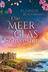 Die Meerglas-Schwestern - Eleanor Buchanan - 9783641340513