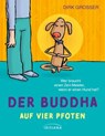 Der Buddha auf vier Pfoten - Dirk Grosser - 9783641353032