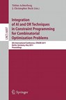 Integration of AI and OR Techniques in Constraint Programming for Combinatorial Optimization Problems - Tobias Achterberg ; J. Christopher Beck - 9783642213106