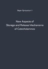New Aspects of Storage and Release Mechanisms of Catecholamines - Gunter Kroneberg ; H. J. Schumann - 9783642462436
