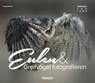 Eulen & Greifvögel fotografieren - Tanja Brandt - 9783645224741