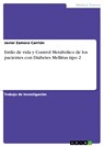 Estilo de vida y Control Metabólico de los pacientes con Diabetes Mellitus tipo 2 - Javier Zamora Carrión - 9783656757382