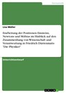 Erarbeitung der Positionen Einsteins, Newtons und Möbius im Hinblick auf den Zusammenhang von Wissenschaft und Verantwortung in Friedrich Dürrenmatts "Die Physiker" - Lisa Müller - 9783656941804