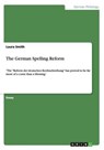 The German Spelling Reform - SMITH,  Laura - 9783656956662