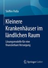 Kleinere Krankenhauser Im Landlichen Raum - Steffen Flessa - 9783658281045