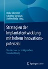 Strategien Der Implantatentwicklung Mit Hohem Innovationspotenzial - Ulrike Loeschner ; Fabienne Siegosch ; Steffen Flessa - 9783658334734