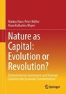 Nature as Capital: Evolution or Revolution? - Markus Hans-Peter Muller ; Anna Katharina Meyer - 9783658513931