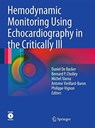 Hemodynamic Monitoring Using Echocardiography in the Critically Ill - Daniel de Backer ; Bernard P. Cholley ; Michel Slama ; Antoine Vieillard-Baron ; Philippe Vignon - 9783662518656