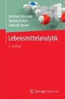 Lebensmittelanalytik - MATISSEK,  Reinhard ; Fischer, Markus (Technische Universitat Munchen) ; Steiner, Gabriele - 9783662557211