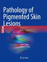 Pathology of Pigmented Skin Lesions - Jose A. Plaza ; Victor G. Prieto - 9783662570739
