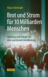 Brot und Strom fur 10 Milliarden Menschen - Klaus Stierstadt - 9783662693483