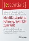 Identitätsbasierte Führung: Vom ICH zum WIR - Rolf van Dick ; Benedikt E. Kratzer ; Niklas K. Steffens ; Rudolf Kerschreiter - 9783662738900