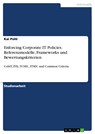 Enforcing Corporate IT Policies. Referenzmodelle, Frameworks und Bewertungskriterien - Kai Pohl - 9783668014022