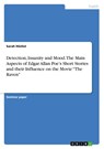 Detection, Insanity and Mood. The Main Aspects of Edgar Allan Poe's Short Stories and their Influence on the Movie "The Raven" - Sarah Höchst - 9783668474000