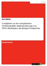 Compliance in der europäischen Verkehrspolitik. Implementierung von TEN-V-Richtlinien am Beispiel Frankreichs - Ron Böhler - 9783668537903