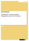 Satisfying the Customer. Quality Management and Service Provision - Benaiah Mayabi - 9783668667853