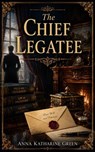 The Chief Legatee - Anna Katharine Green - 9783687588238