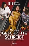 Wie man Geschichte schreibt - Bianca Heinicke - 9783689361358