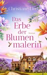 Das Erbe der Blumenmalerin - Christiane Lind - 9783690284516