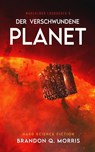 Der verschwundene Planet - Brandon Q. Morris - 9783690287418