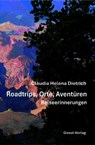 Roadtrips, Orte, Aventüren - Reiseerinnerungen - Claudia Helena Dietrich - 9783690645546