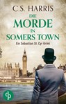 Die Morde in Somers Town | Der fesselnde historische Krimi im düsteren Regency London - C. S. Harris - 9783690905534