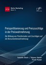 Preispartitionierung und Preiszuschläge in der Preiswahrnehmung. Die Wirkung von Preisformaten und Zuschlägen auf die Konsumentenwahrnehmung - Isabelle Stock ; Tatjana Heiser ; Frank Huber - 9783691225228
