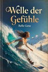 Welle der Gefühle - Belle Gene - 9783692280127