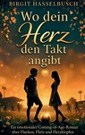 Wo dein Herz den Takt angibt - Birgit Hasselbusch - 9783692510040