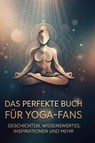 Das perfekte Buch für Yoga-Fans - Emma Schmid - 9783695390847