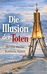 Die Illusion der Toten - Bernd Heine ; Kathrin Späth - 9783695713240
