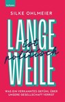 Langeweile ist politisch. Was ein verkanntes Gefühl über unsere Gesellschaft verrät - Silke Ohlmeier - 9783701183005