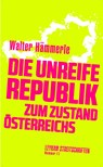 Die unreife Republik - Zum Zustand Österreichs - Walter Hämmerle - 9783701183074