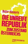 Die unreife Republik – Zum Zustand Österreichs - Walter Hämmerle - 9783701183234