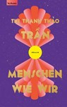 Menschen wie wir - Thị Thanh Thảo Trần - 9783701184224