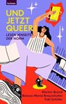 Und jetzt queer! - Bianca-Maria Braunshofer ; Marlon Brand ; Tobi Schiller - 9783701184286